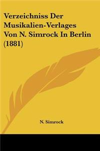 Verzeichniss Der Musikalien-Verlages Von N. Simrock In Berlin (1881)