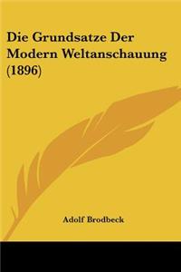 Grundsatze Der Modern Weltanschauung (1896)