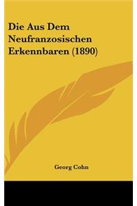 Die Aus Dem Neufranzosischen Erkennbaren (1890)