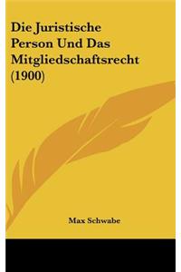 Die Juristische Person Und Das Mitgliedschaftsrecht (1900)
