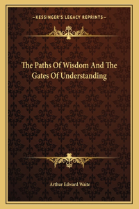 The Paths of Wisdom and the Gates of Understanding