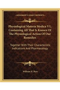 Physiological Materia Medica V1, Containing All That Is Known of the Physiological Action of Our Remedies