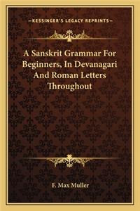 Sanskrit Grammar for Beginners, in Devanagari and Roman Letters Throughout