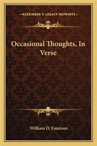 Occasional Thoughts, In Verse