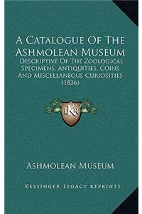 A Catalogue of the Ashmolean Museum