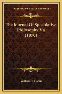The Journal of Speculative Philosophy V4 (1870)