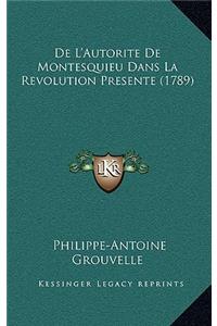 De L'Autorite De Montesquieu Dans La Revolution Presente (1789)