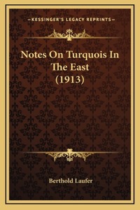 Notes On Turquois In The East (1913)
