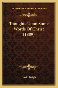 Thoughts Upon Some Words Of Christ (1889)