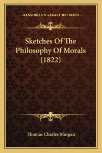 Sketches Of The Philosophy Of Morals (1822)