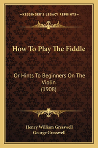 How To Play The Fiddle