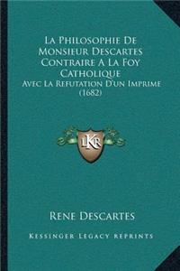 Philosophie De Monsieur Descartes Contraire A La Foy Catholique