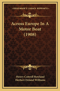 Across Europe In A Motor Boat (1908)