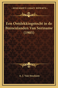 Een Ontdekkingstocht in de Binnenlanden Van Suriname (1905)