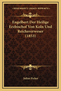 Engelbert Der Heilige Erzbischof Von Koln Und Reichsverweser (1853)