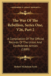 War Of The Rebellion, Series One, V26, Part 2