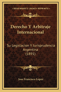Derecho Y Arbitraje Internacional