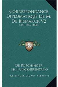 Correspondance Diplomatique de M. de Bismarck V2