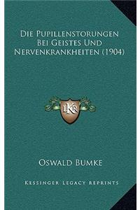 Die Pupillenstorungen Bei Geistes Und Nervenkrankheiten (1904)