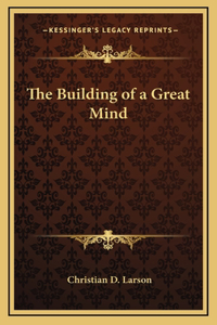 The Building of a Great Mind