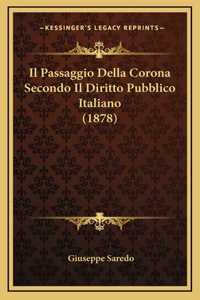 Il Passaggio Della Corona Secondo Il Diritto Pubblico Italiano (1878)