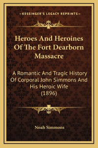 Heroes And Heroines Of The Fort Dearborn Massacre