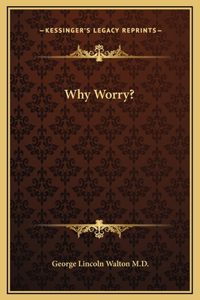 Why Worry?