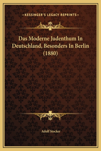 Das Moderne Judenthum In Deutschland, Besonders In Berlin (1880)