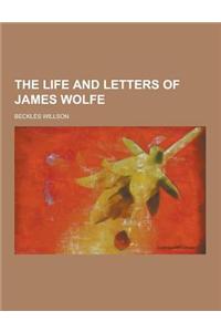 The Life and Letters of James Wolfe