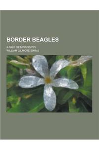 Border Beagles; A Tale of Mississippi
