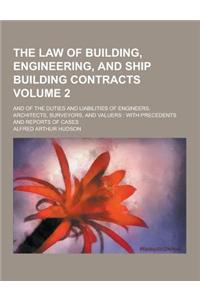 The Law of Building, Engineering, and Ship Building Contracts; And of the Duties and Liabilities of Engineers, Architects, Surveyors, and Valuers: Wit