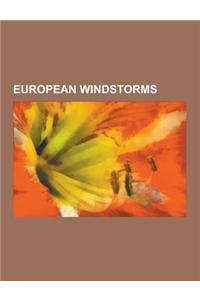 European Windstorms: Carmen, Kyrill, European Windstorm, Winter of 2010-2011 in Europe, Great Storm of 1987, North Sea Flood of 1953, Great