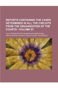 Reports Containing the Cases Determined in All the Circuits from the Organization of the Courts (Volume 97 ); Fully Reported with Numerous Annotations