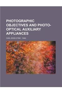 Photographic Objectives and Photo-Optical Auxiliary Appliances