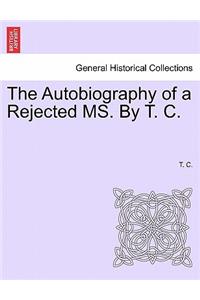 Autobiography of a Rejected Ms. by T. C.