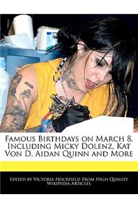 Famous Birthdays on March 8, Including Micky Dolenz, Kat Von D, Aidan Quinn and More