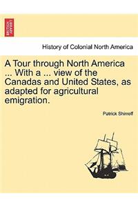 Tour Through North America ... with a ... View of the Canadas and United States, as Adapted for Agricultural Emigration.