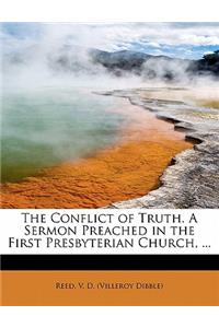 The Conflict of Truth. a Sermon Preached in the First Presbyterian Church, ...