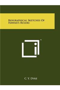 Biographical Sketches of Hawaii's Rulers