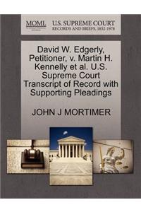 David W. Edgerly, Petitioner, V. Martin H. Kennelly Et Al. U.S. Supreme Court Transcript of Record with Supporting Pleadings