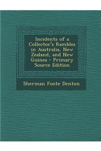 Incidents of a Collector's Rambles in Australia, New Zealand, and New Guinea