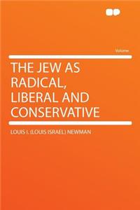 The Jew as Radical, Liberal and Conservative