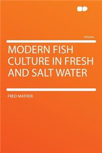 Modern Fish Culture in Fresh and Salt Water