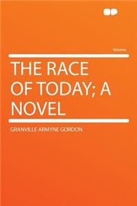 The Race of Today; A Novel