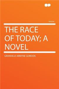The Race of Today; A Novel