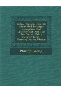 Betrachtungen Über Die Sonn- Und Festtags-Evangelien Und Episteln