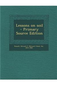 Lessons on Soil - Primary Source Edition