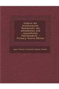 Gallerie Der Beruhmtesten Tonkunstler Des Achtzehnten Und Neunzehnten Jahrhunderts.