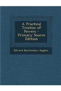 A Practical Treatise of Powers