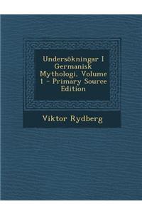 Undersokningar I Germanisk Mythologi, Volume 1 - Primary Source Edition
